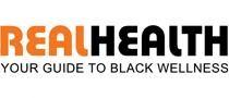 Real Health: Your Guide To Black Wellness 