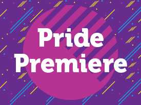Pride Premiere - Opens in New Window