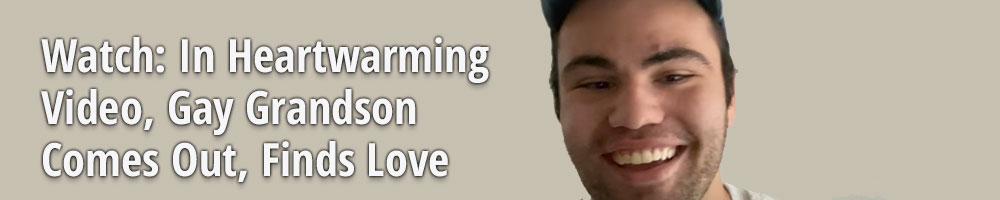 Watch: In Heartwarming Video, Gay Grandson Comes Out, Finds Love