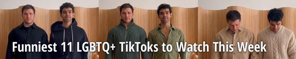Funniest 11 LGBTQ+ TikToks to Watch This Week